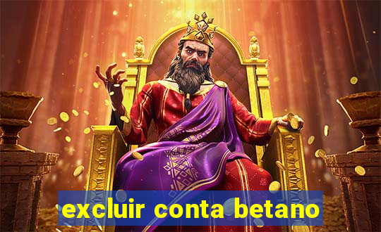 excluir conta betano